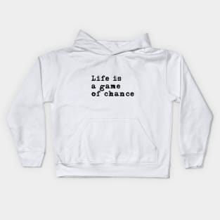 Life is a game of chance Kids Hoodie